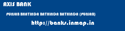 AXIS BANK  PUNJAB BHATINDA BATHINDA BATHINDA (PUNJAB)  banks information 